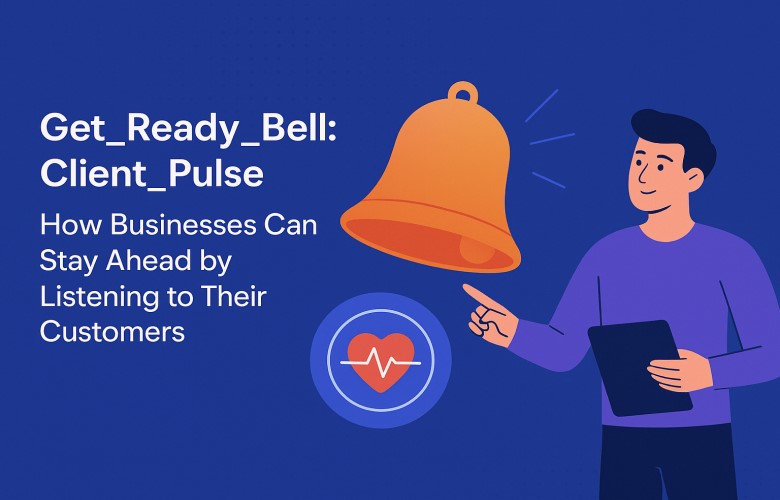 Get_Ready_Bell:Client_Pulse – How Businesses Can Stay Ahead by ...